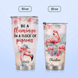 Be A Flamingo In A Flock Of Pigeons NNRZ280623123 Stainless Steel Tumbler