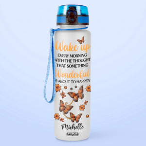 Butterfly Wake Up Every Morning With The Thought That Something Wonderful Is About To Happen HTRZ15087096JK Water Tracker Bottle