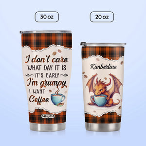 Dragon I Dont Care What Day It Is Its Early Im Grumpy I Want Coffee NNRZ270623442 Stainless Steel Tumbler
