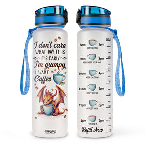 Dragon I Don't Care What Day It Is I'ts Early I'm Grumpy I Want Coffee HTRZ11083127AJ Water Tracker Bottle