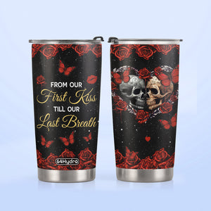 From Our First Kiss Till Our Last Breath Skull Couple HHLZ280623823 Stainless Steel Tumbler
