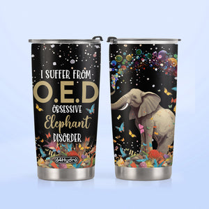 I Suffer From Oed Obsessive Elephant Disorder HHLZ280623525 Stainless Steel Tumbler