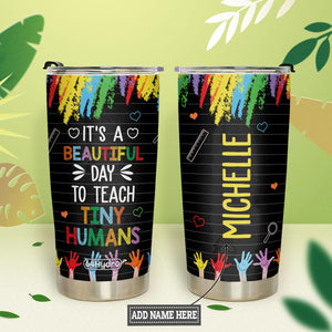 It Is A Beautiful Day To Teach Tiny Humans HTRZ26078370KC Stainless Steel Tumbler