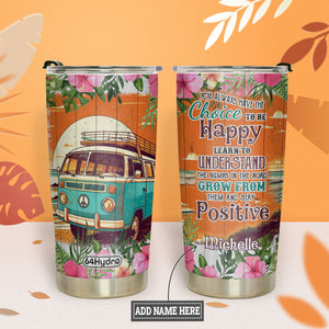 You Always Have The Choice To Be Happy HHLZ270623964 Stainless Steel Tumbler